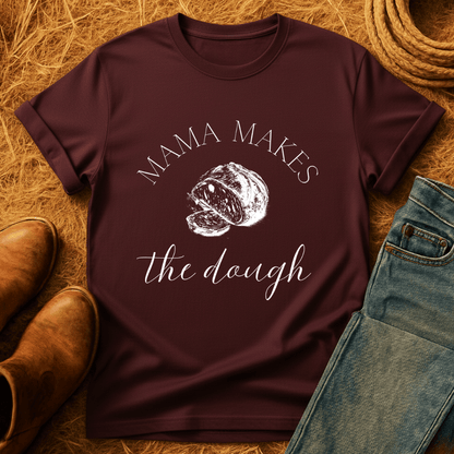 Mama Makes The Dough T-Shirt