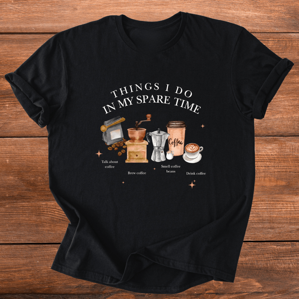 Coffee In Spare Time T-Shirt
