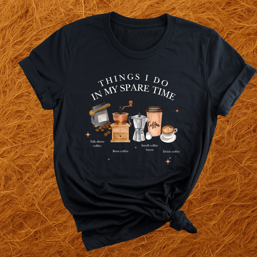 Coffee In Spare Time T-Shirt