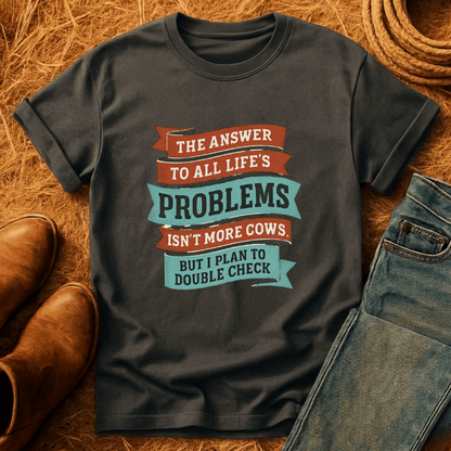 Cows Are The Answer T-Shirt