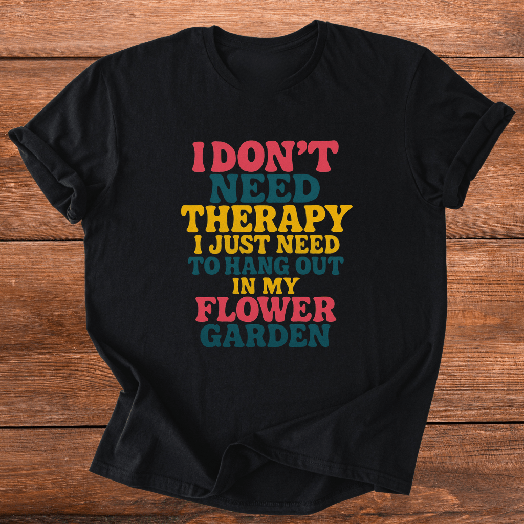 Therapy In Flower Garden T-Shirt