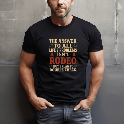 Rodeo Is The Answer T-Shirt