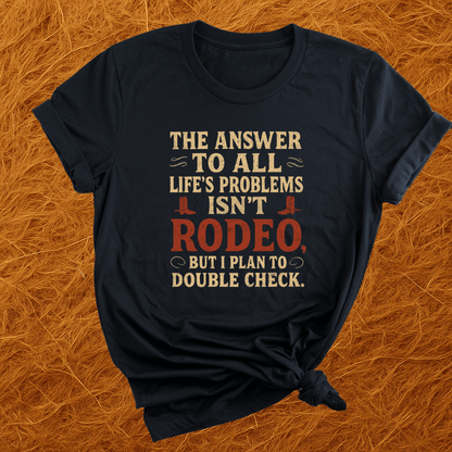 Rodeo Is The Answer T-Shirt