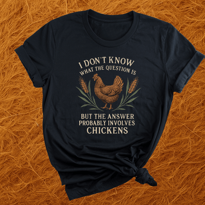 Chickens Are The Answer T-Shirt