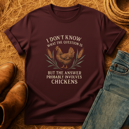 Chickens Are The Answer T-Shirt