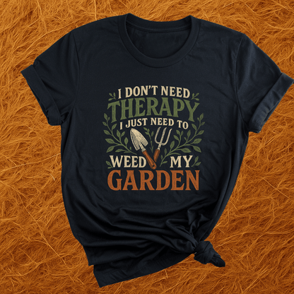 Therapy Is Weeding Gardens T-Shirt