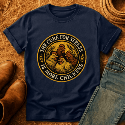 More Chickens Cure Stress T-Shirt
