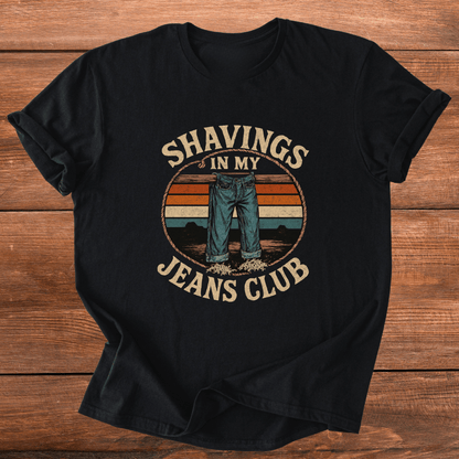 Shavings In My Jeans T-Shirt