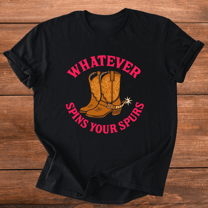 Whatever Spins Your Spurs T-Shirt
