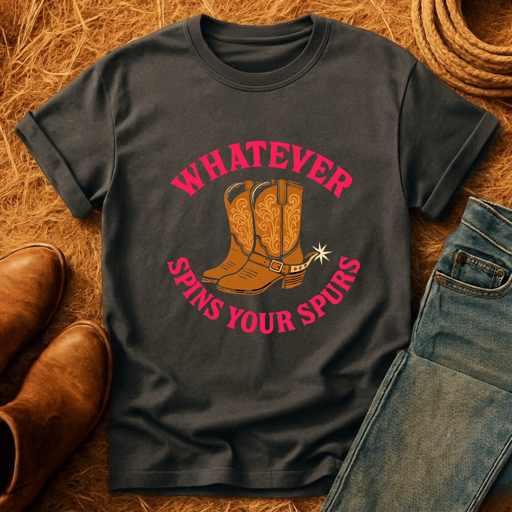 Whatever Spins Your Spurs T-Shirt