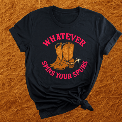 Whatever Spins Your Spurs T-Shirt