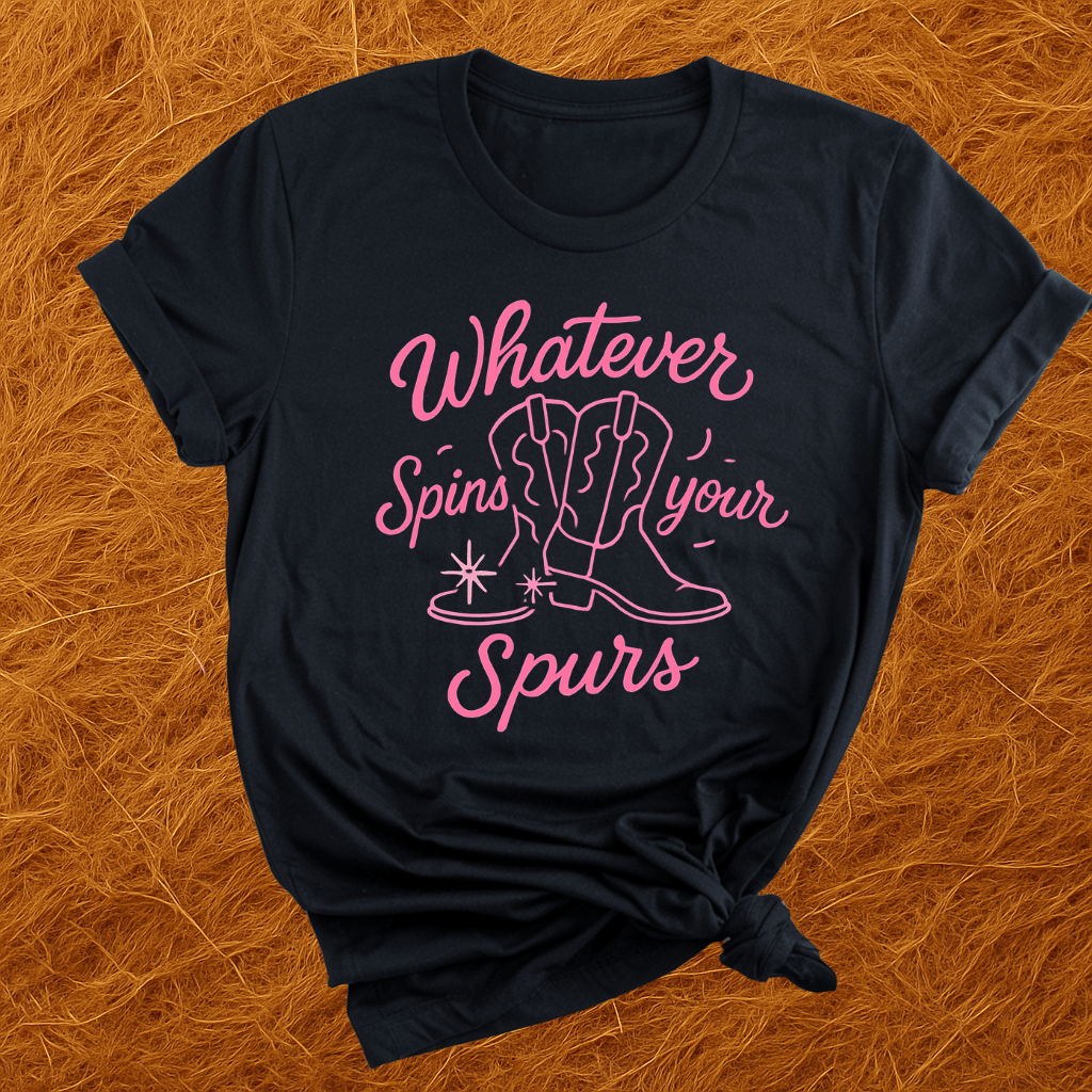 Whatever Spins Your Spurs T-Shirt