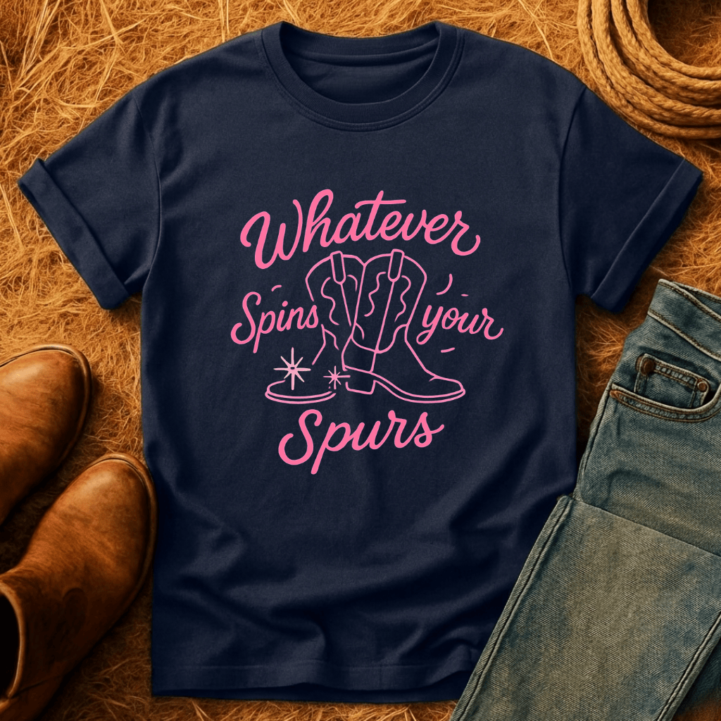 Whatever Spins Your Spurs T-Shirt