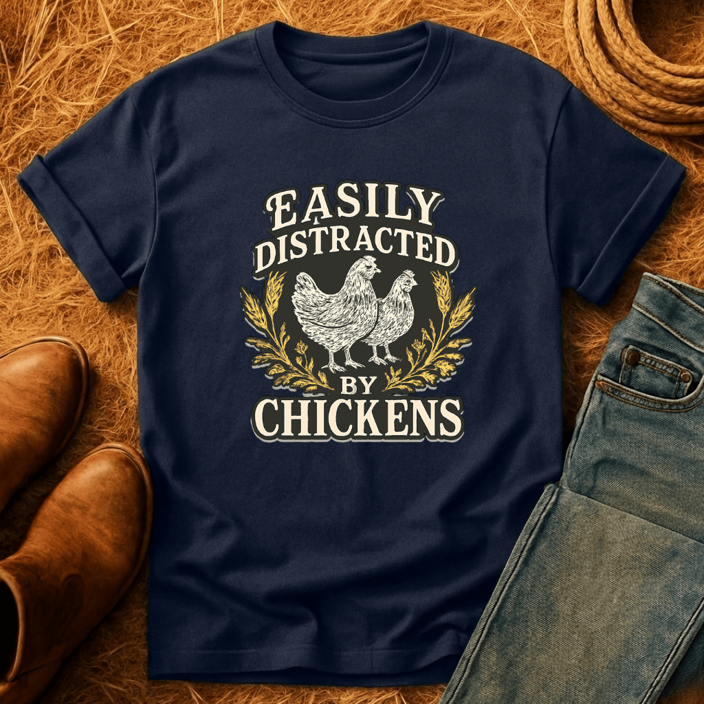 Easily Distracted By Chickens T-Shirt