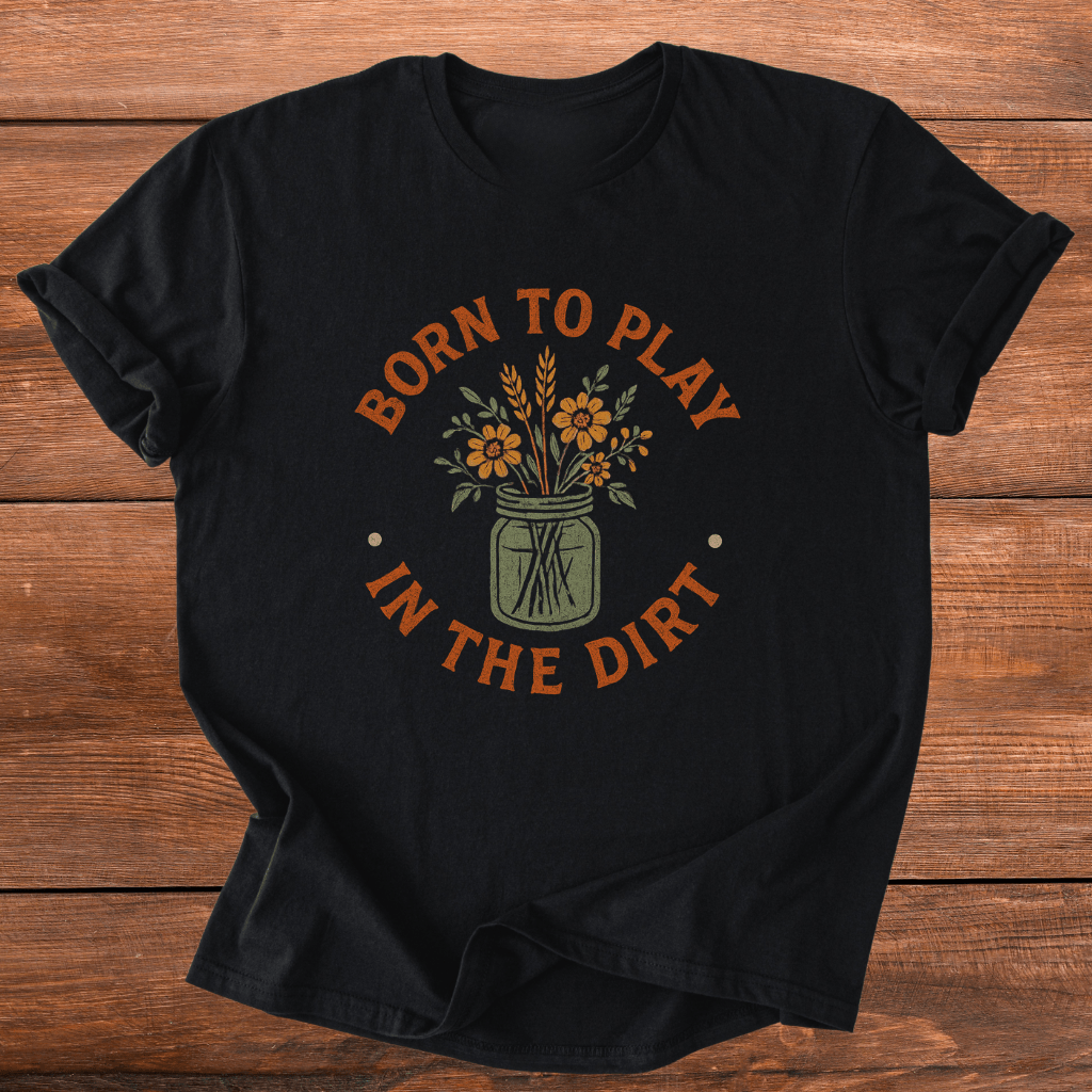 Play In The Dirt T-Shirt