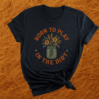Play In The Dirt T-Shirt