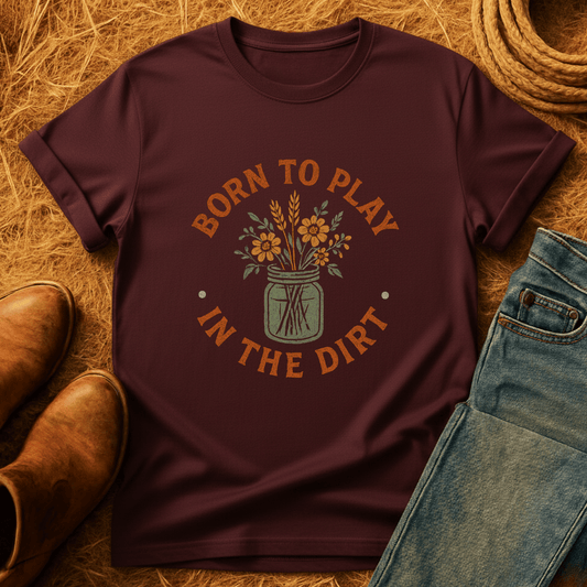 Play In The Dirt T-Shirt