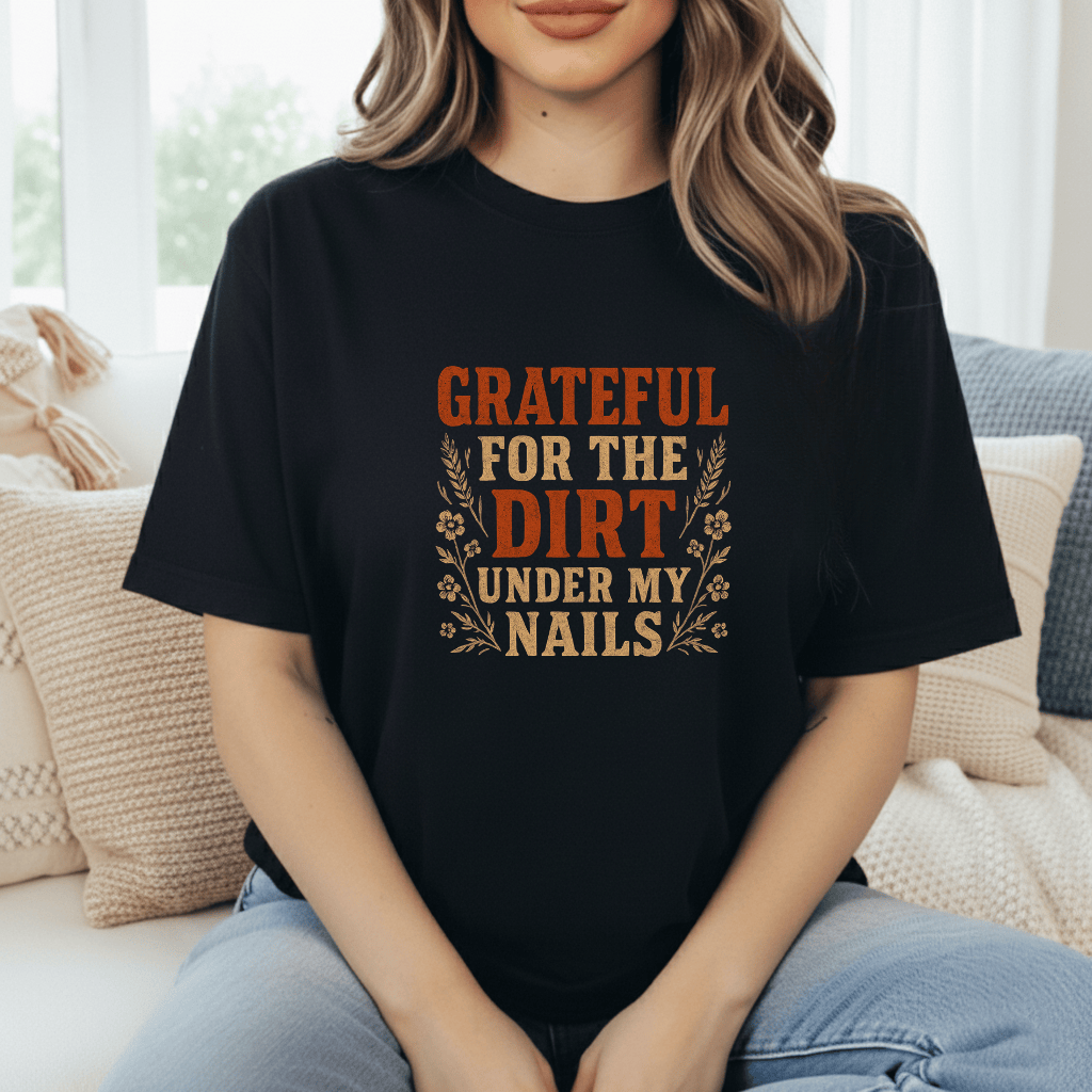 Dirt Under My Nails T-Shirt