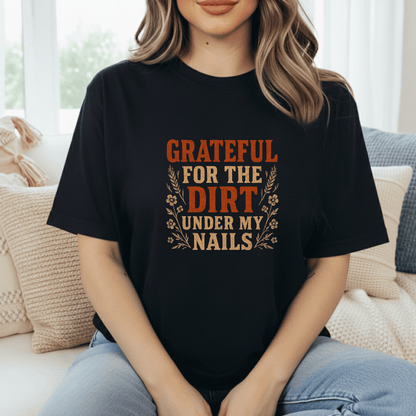 Dirt Under My Nails T-Shirt