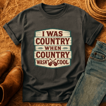 Country Before Cool T-Shirt