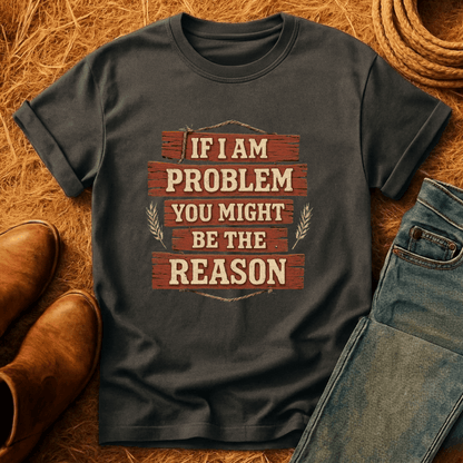 You're The Reason T-Shirt