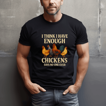 Never Enough Chickens T-Shirt