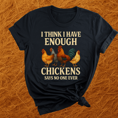 Never Enough Chickens T-Shirt