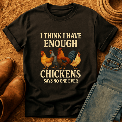 Never Enough Chickens T-Shirt
