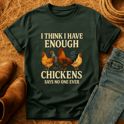 Never Enough Chickens T-Shirt