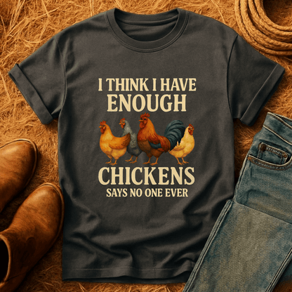 Never Enough Chickens T-Shirt