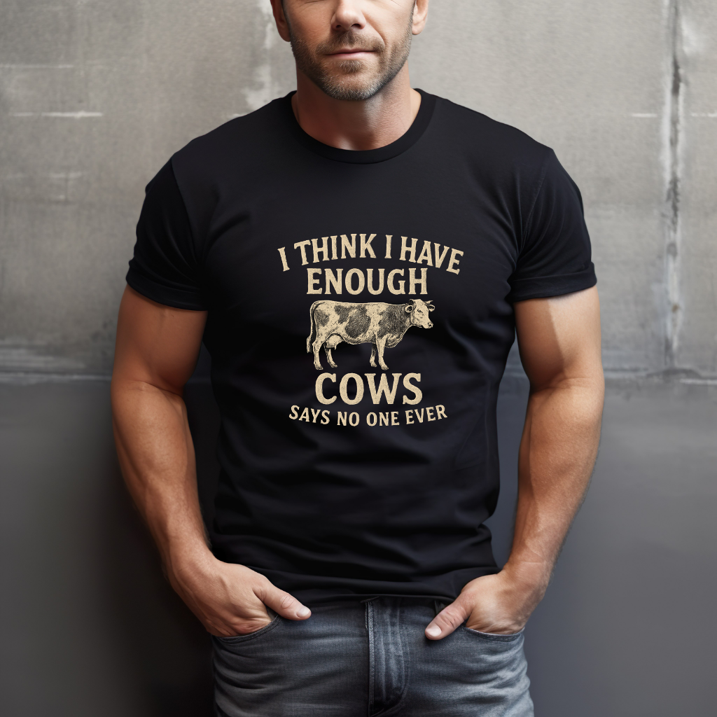 Never Enough Cows T-Shirt