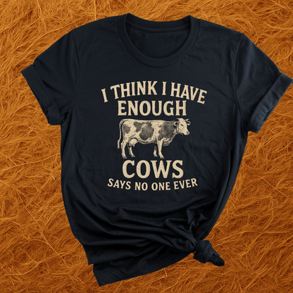 Never Enough Cows T-Shirt