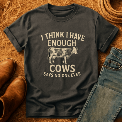 Never Enough Cows T-Shirt