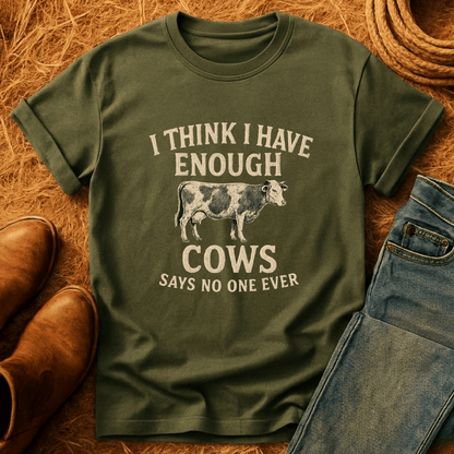 Never Enough Cows T-Shirt