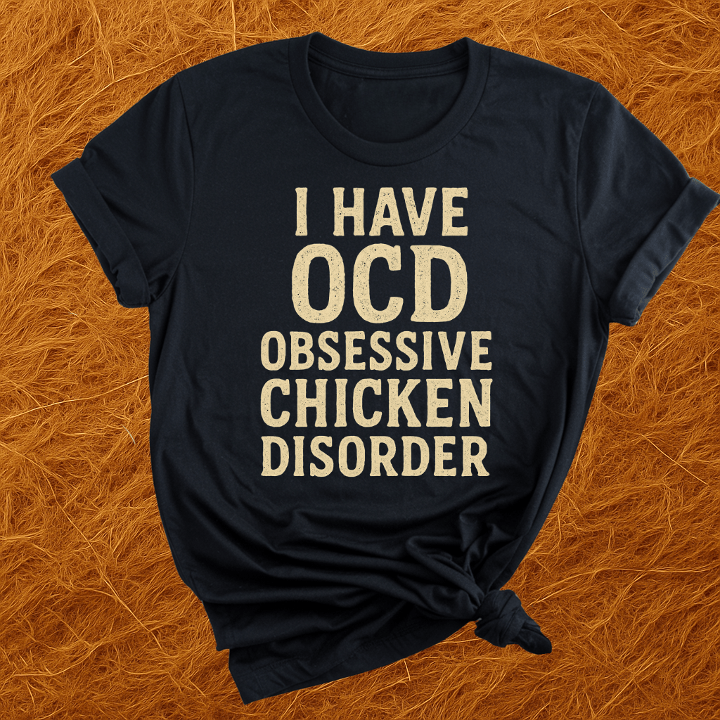 Obsessive Chicken Disorder T-Shirt