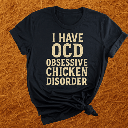 Obsessive Chicken Disorder T-Shirt