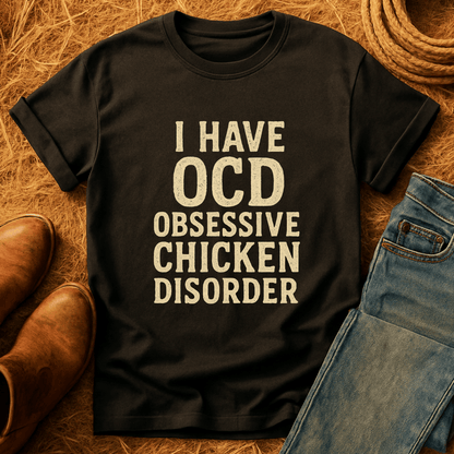Obsessive Chicken Disorder T-Shirt