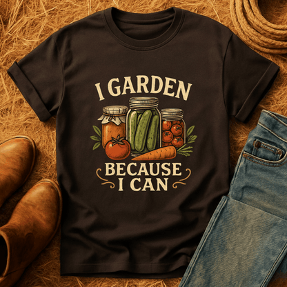 Because I Can T-Shirt