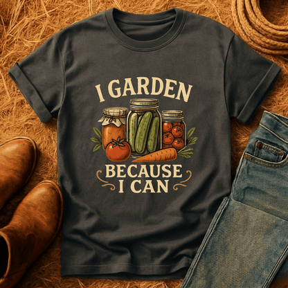 Because I Can T-Shirt