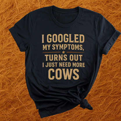Symptoms Say More Cows T-Shirt