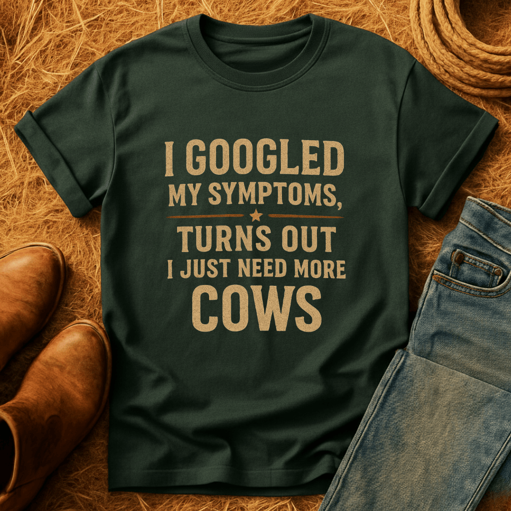 Symptoms Say More Cows T-Shirt