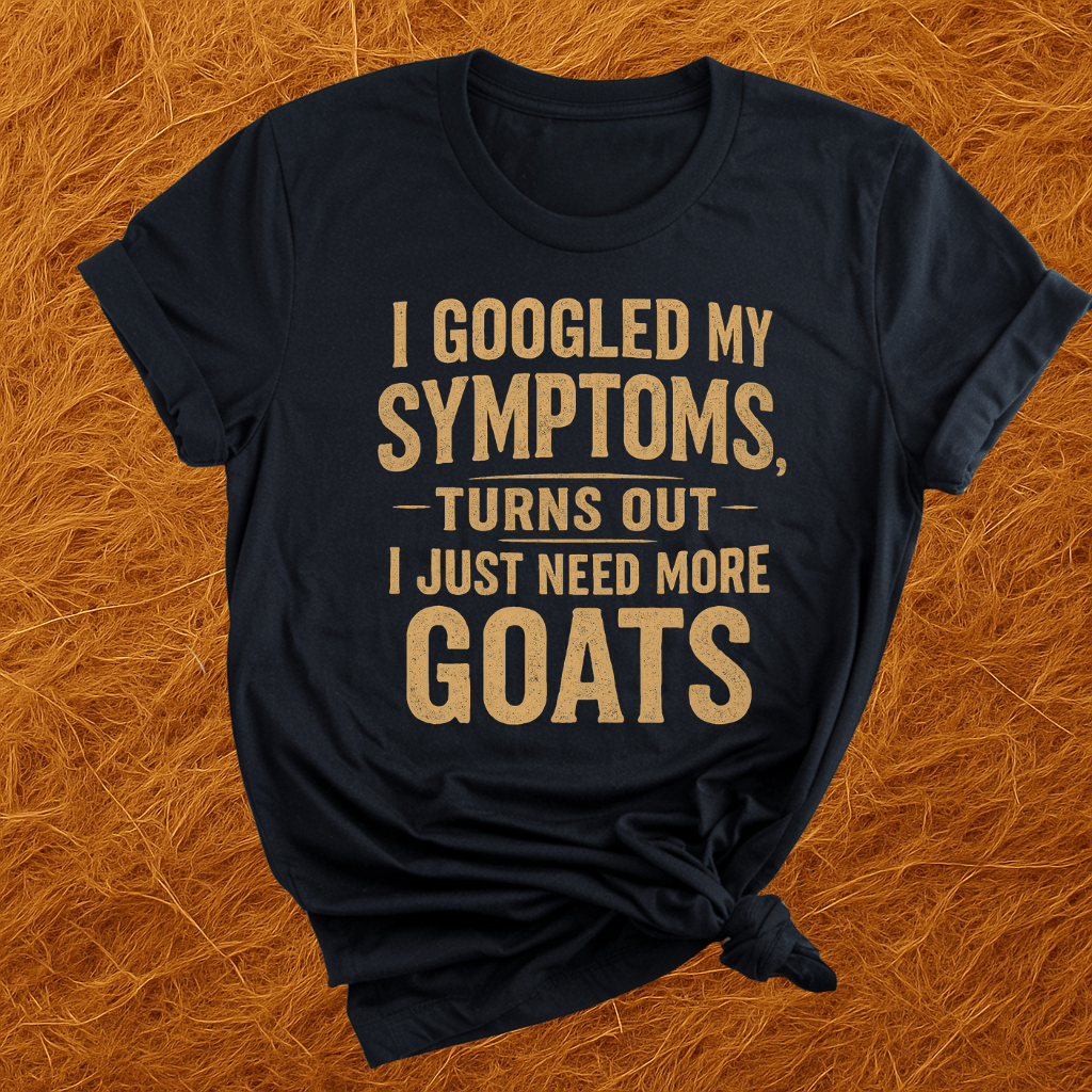 Symptoms Say More Goats T-Shirt