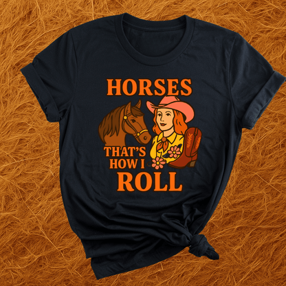 Horses How I Roll T-Shirt