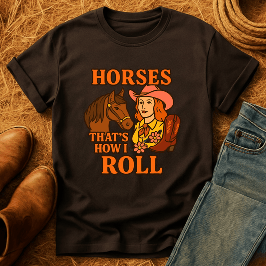 Horses How I Roll T-Shirt