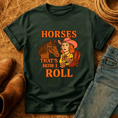 Horses How I Roll T-Shirt