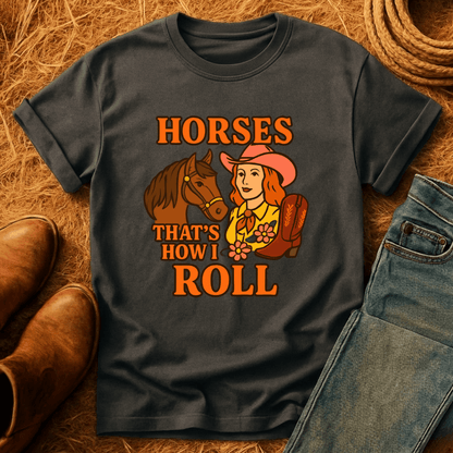 Horses How I Roll T-Shirt