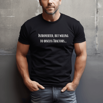 Willing To Discuss Tractors T-Shirt