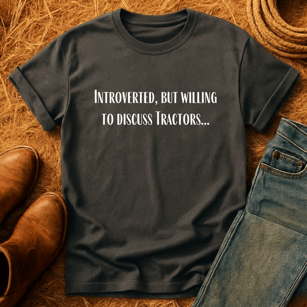Willing To Discuss Tractors T-Shirt
