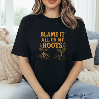 Blaming My Roots T-Shirt