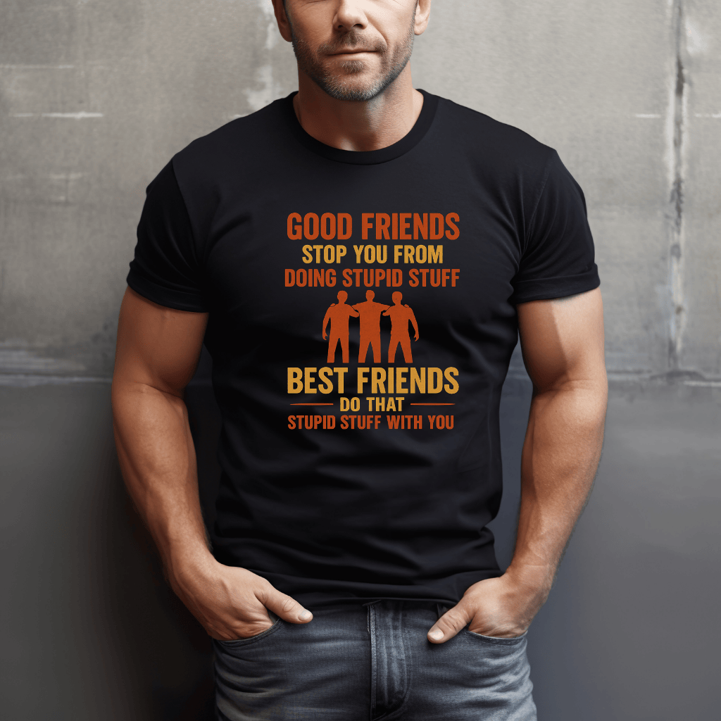 Best Friends Do Stupid T-Shirt